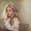 Renae Bartosik - All My Heart