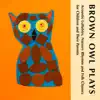 Brown Owl Plays - Acoustic Lullabies, Nursery Rhymes and Folk Classics for Children and Their Parents